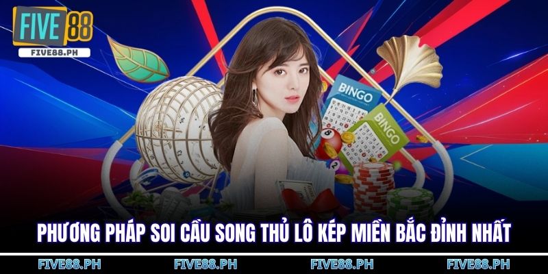 Soi cầu song thủ lô kép miền bắc