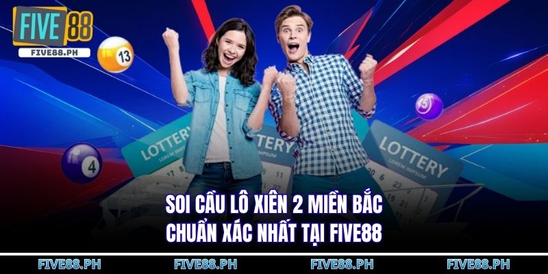 Soi cầu lô xiên 2 miền bắc